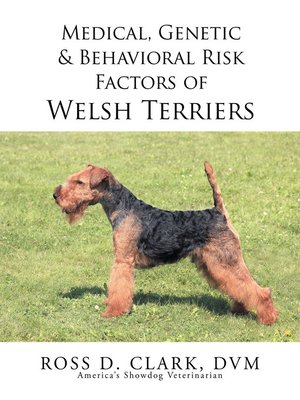 cover image of Medical, Genetic & Behavioral Risk Factors of Welsh Terriers